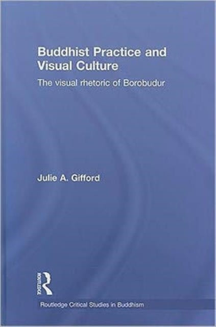 Book cover of: Buddhist Practice and Visual Culture. By: Julie Gifford