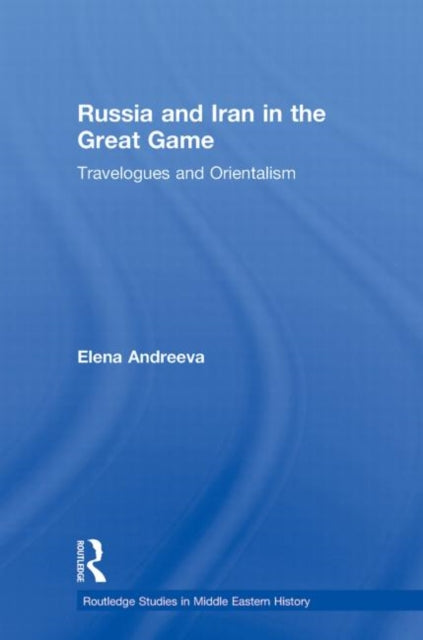 Book cover of: Russia and Iran in the Great Game. By: Elena Andreeva