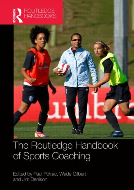 Book cover of: Routledge Handbook of Sports Coaching. By: Paul Potrac