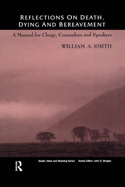 Book cover of: Reflections on Death, Dying and Bereavement. By: William A. Smith