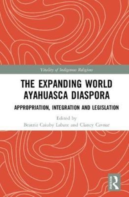 Book cover of: Expanding World Ayahuasca Diaspora. By: Beatriz Caiuby Labate