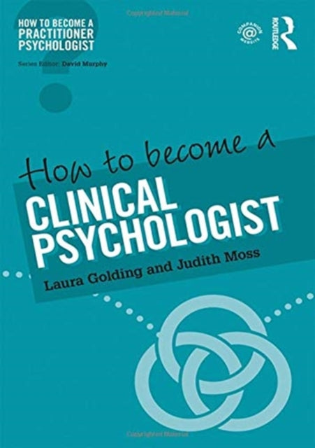 Book cover of: How to Become a Clinical Psychologist. By: Laura Golding