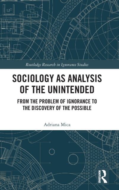 Book cover of: Sociology as Analysis of the Unintended. By: Adriana Mica