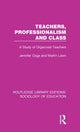 Book cover of: Teachers, Professionalism and Class. By: J. T. Ozga
