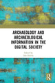 Book cover of: Archaeology and Archaeological Information in the Digital Society. By: Isto HUVILA