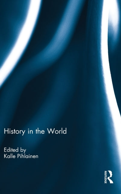 Book cover of: History in the World. By: Kalle Pihlainen