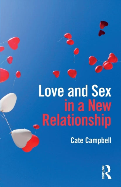 Book cover of: Love and Sex in a New Relationship. By: Cate Campbell
