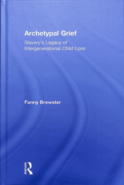 Book cover of: Archetypal Grief. By: Fanny Brewster