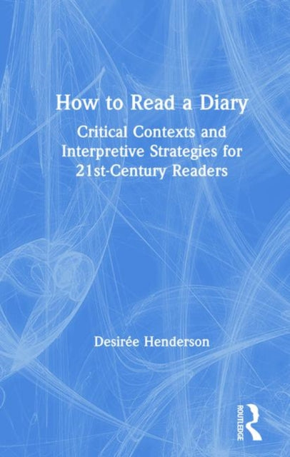 Book cover of: How to Read a Diary. By: Desirée Henderson