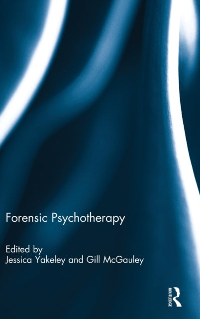Book cover of: Forensic Psychotherapy. By: Jessica Yakeley