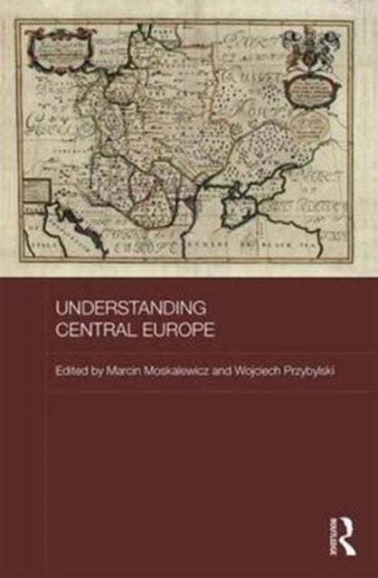 Book cover of: Understanding Central Europe. By: Marcin Moskalewicz
