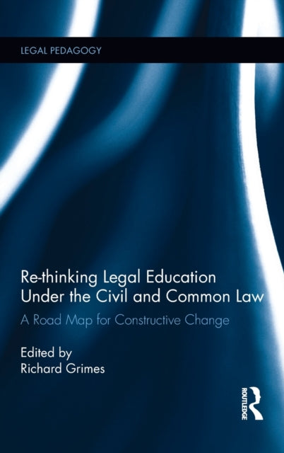 Book cover of: Re-thinking Legal Education under the Civil and Common Law