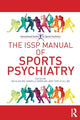 Book cover of: ISSP Manual of Sports Psychiatry. By: Ira D. Glick