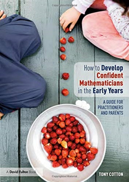 Book cover of: How to Develop Confident Mathematicians in the Early Years. By: Tony Cotton