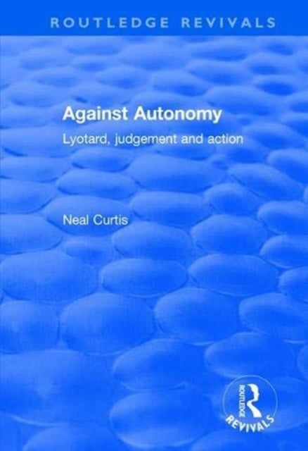 Book cover of: Against Autonomy. By: Neal Curtis