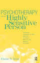 Book cover of: Psychotherapy and the Highly Sensitive Person. By: Elaine N. Aron
