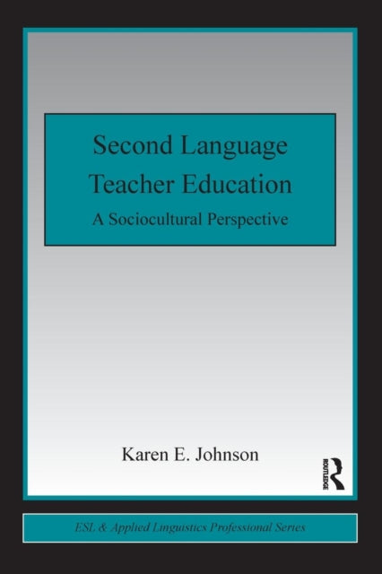 Book cover of: Second Language Teacher Education. By: Karen E. Johnson