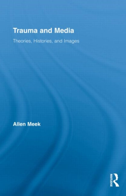 Book cover of: Trauma and Media. By: Allen Meek