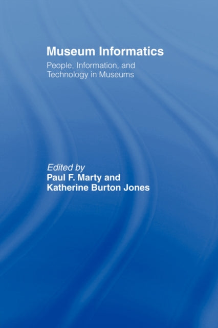 Book cover of: Museum Informatics. By: Paul F. Marty