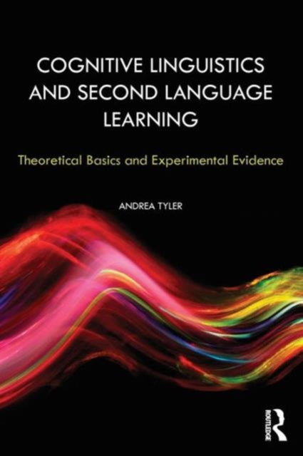 Book cover of: Cognitive Linguistics and Second Language Learning. By: Andrea Tyler