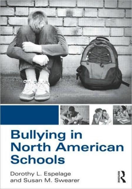 Book cover of: Bullying in North American Schools. By: Dorothy L. Espelage