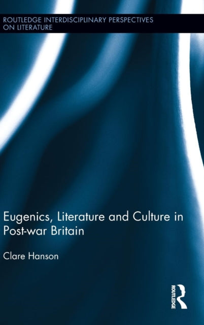 Book cover of: Eugenics, Literature, and Culture in Post-war Britain. By: Clare Hanson