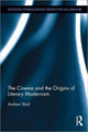 Book cover of: Cinema and the Origins of Literary Modernism. By: Andrew Shail