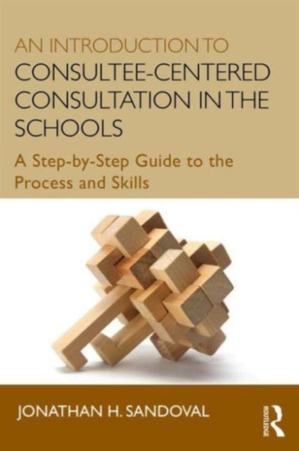 Book cover of: Introduction to Consultee-Centered Consultation in the Schools. By: Jonathan H. Sandoval