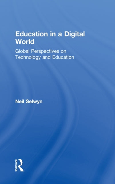 Book cover of: Education in a Digital World. By: Neil Selwyn