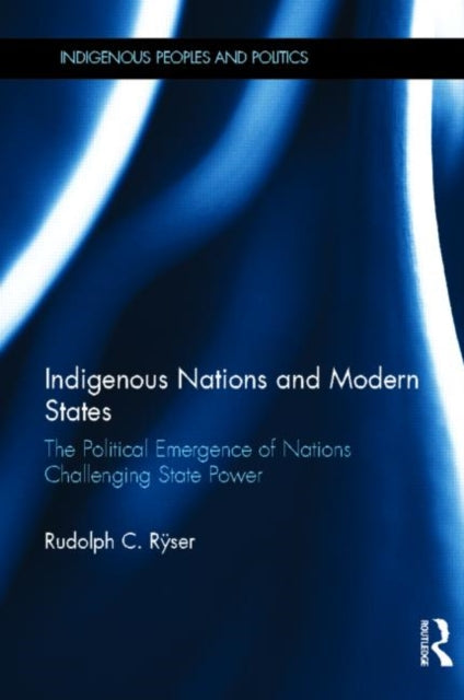 Book cover of: Indigenous Nations and Modern States. By: Rudolph C. Ryser