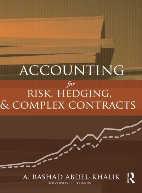 Book cover of: Accounting for Risk, Hedging and Complex Contracts. By: Rashad A. Abdel-Khalik