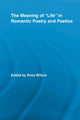 Book cover of: Meaning of Life in Romantic Poetry and Poetics. By: Ross Wilson