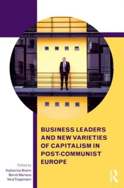 Book cover of: Business Leaders and New Varieties of Capitalism in Post-Communist Europe. By: Katharina Bluhm