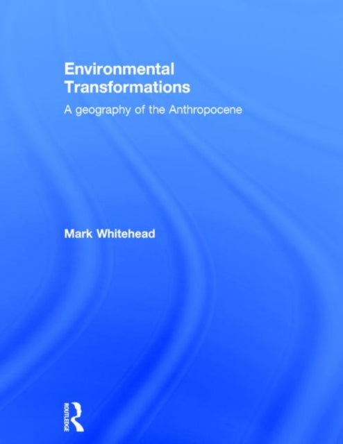 Book cover of: Environmental Transformations. By: Mark Whitehead