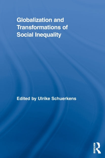 Book cover of: Globalization and Transformations of Social Inequality. By: Ulrike Schuerkens