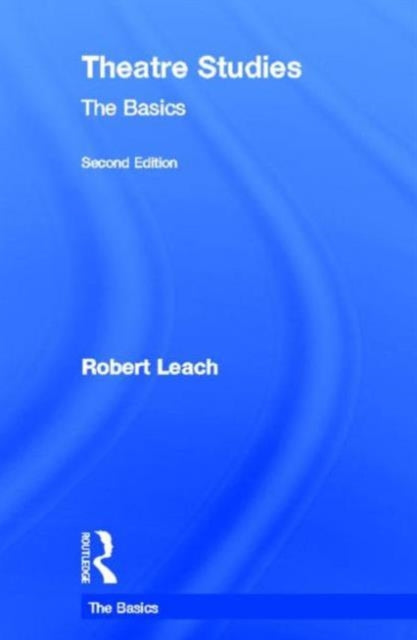 Book cover of: Theatre Studies: The Basics. By: Leach, Robert