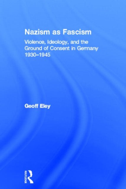 Book cover of: Nazism as Fascism. By: Geoff Eley