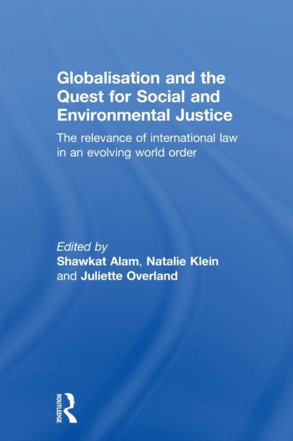 Book cover of: Globalisation and the Quest for Social and Environmental Justice. By: Shawkat Alam