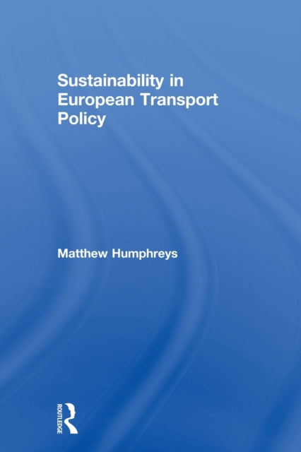Book cover of: Sustainability in European Transport Policy. By: Matthew Humphreys