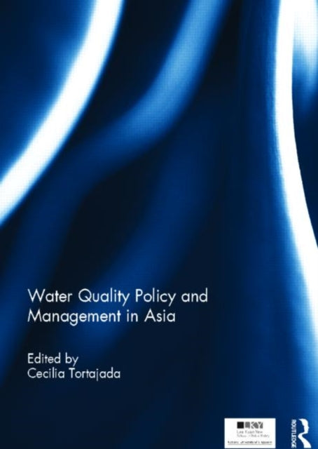 Book cover of: Water Quality Policy and Management in Asia. By: Cecilia Tortajada