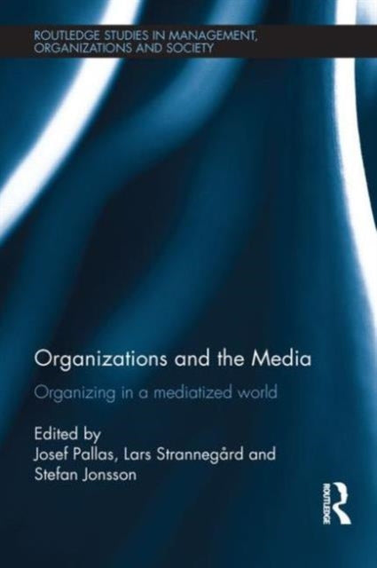 Book cover of: Organizations and the Media. By: Josef Pallas