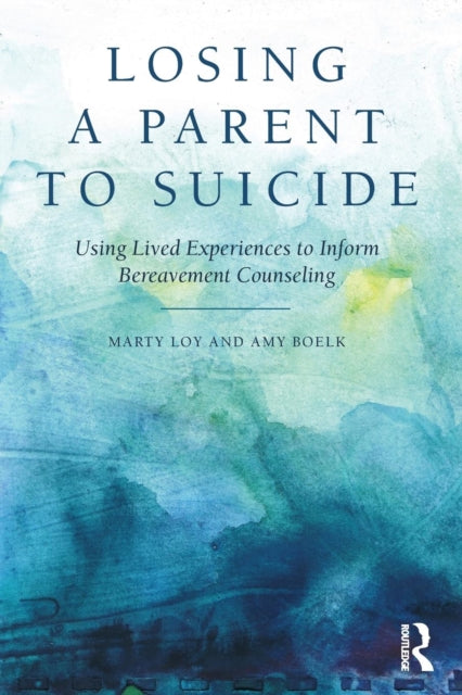 Book cover of: Losing a Parent to Suicide. By: Marty Loy