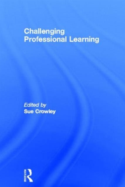 Book cover of: Challenging Professional Learning. By: Sue Crowley