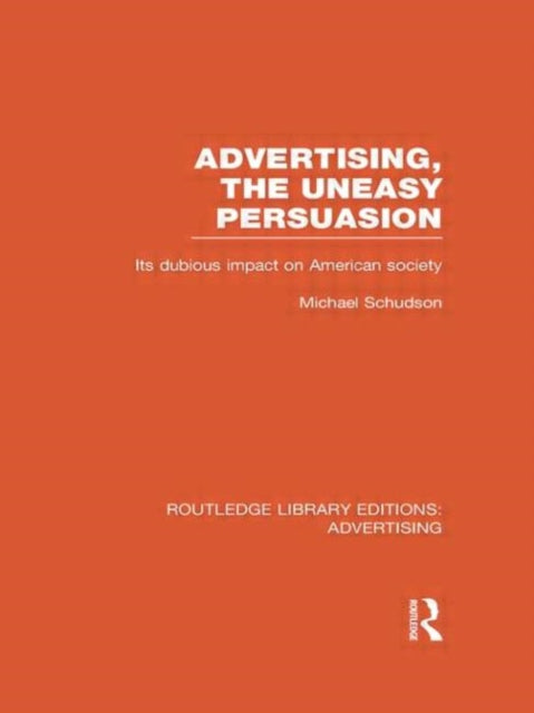Book cover of: Advertising, The Uneasy Persuasion. By: Michael Schudson