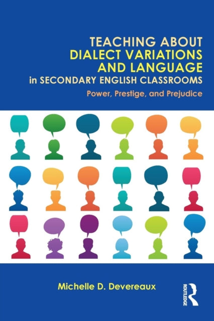 Book cover of: Teaching About Dialect Variations and Language in Secondary English Classrooms. By: Michelle D. Devereaux