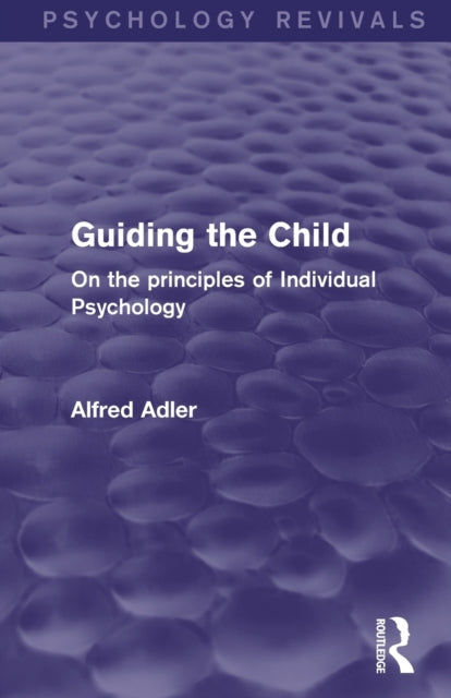 Book cover of: Guiding the Child (Psychology Revivals). By: Alfred Adler