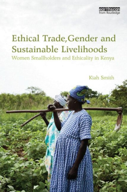 Book cover of: Ethical Trade, Gender and Sustainable Livelihoods