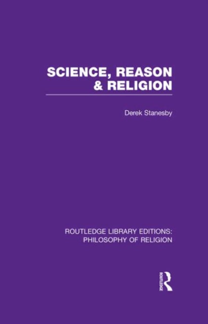 Book cover of: Science, Reason and Religion. By: Derek Stanesby