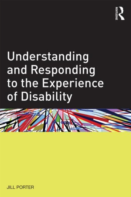 Book cover of: Understanding and Responding to the Experience of Disability. By: Jill Porter