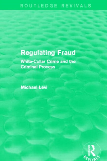 Book cover of: Regulating Fraud (Routledge Revivals). By: Michael Levi